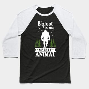 Bigfoot is My Spirit Animal Baseball T-Shirt